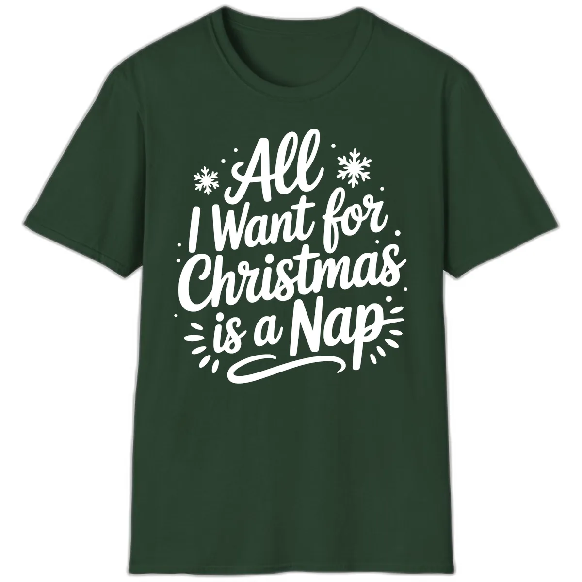 All I Want For Christmas Is A Nap T-Shirt in Forest Green